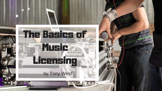 The Basics of Music Licensing by Tony West
